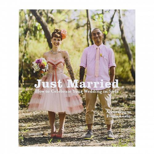 Книга Just Married: How to Celebrate Your Wedding in Style